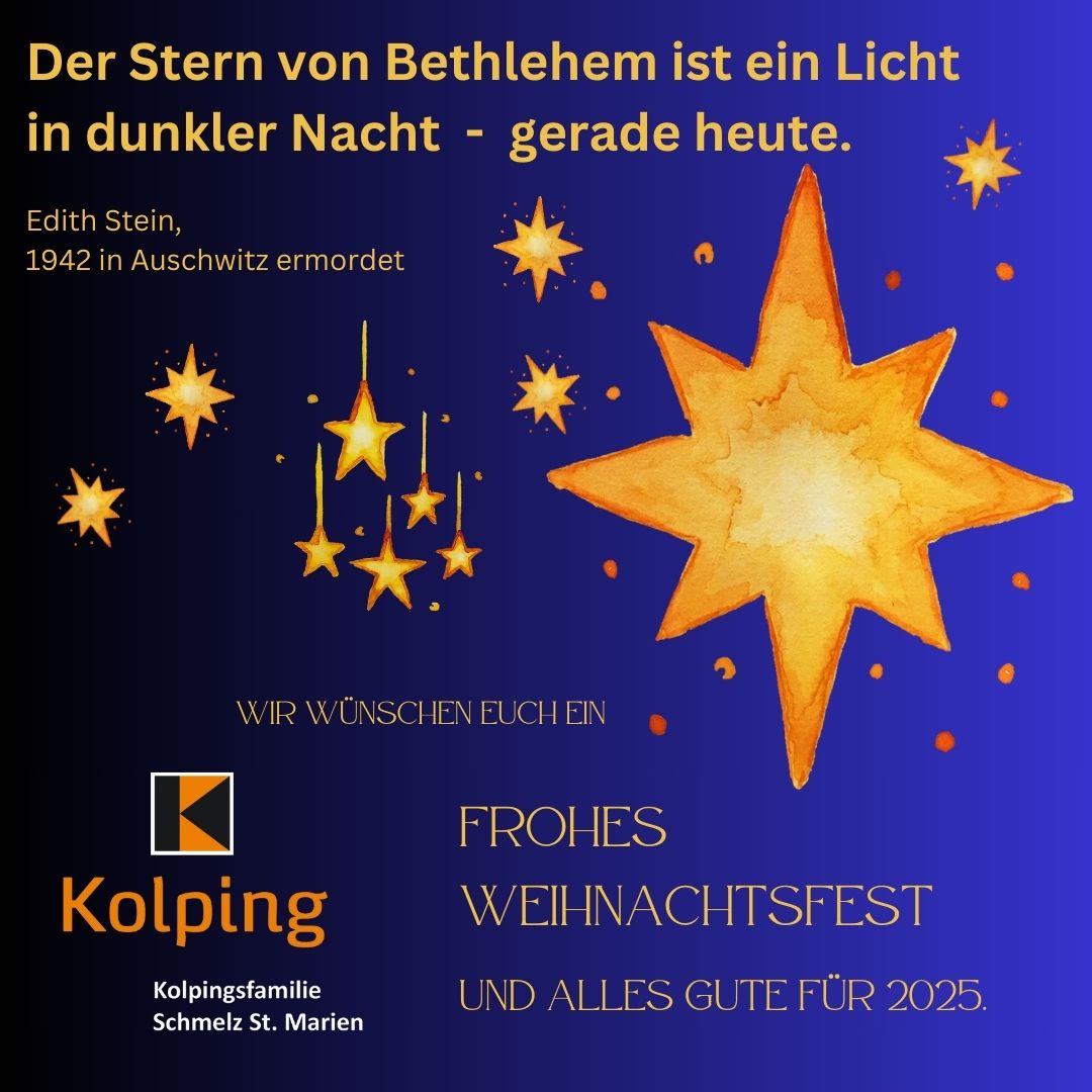 Der Stern von Bethlehem ist ein Licht in dunkler Nacht - gerade heute. (Edith Stein) - Die Kolpingsfamilie Schmelz St. Marien wünscht allen ein frohes und gesegnetes Weihnachtsfest und alles Gute für 2025